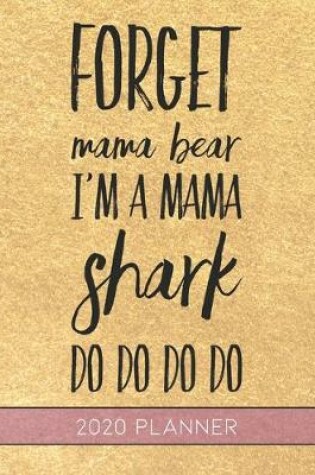 Cover of Forget Mama Bear I'm a Mama Shark Do Do Do Do