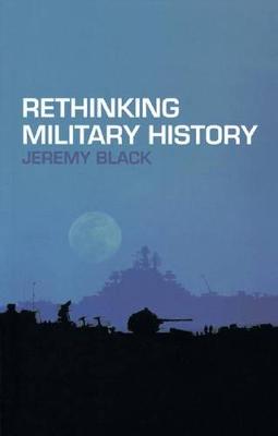 Book cover for Rethinking Military History