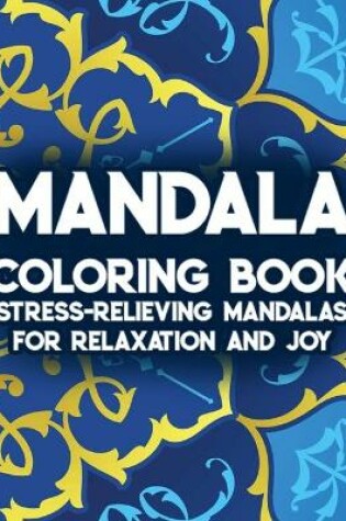 Cover of Mandala Coloring Book Stress-Relieving Mandalas For Relaxation And Joy