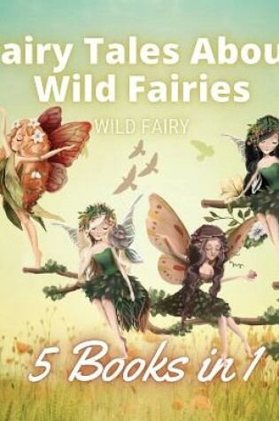 Cover of Fairy Tales About Wild Fairies