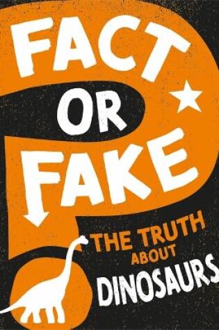 Cover of Fact or Fake?: The Truth About Dinosaurs