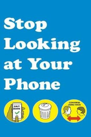 Cover of Stop Looking at Your Phone