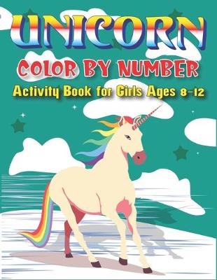 Book cover for Unicorn Color by Number Activity Book for Girls Ages 8-12