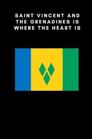 Cover of Saint Vincent and the Grenadines is where the heart is