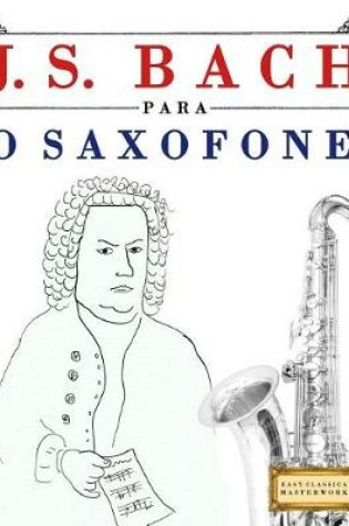 Cover of J. S. Bach Para O Saxofone