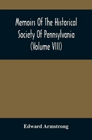 Cover of Memoirs Of The Historical Society Of Pennsylvania (Volume Viii) Containing The Minutes Of The Committee Of Defence Of Philadelphia 1814-1815