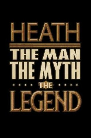 Cover of Heath The Man The Myth The Legend