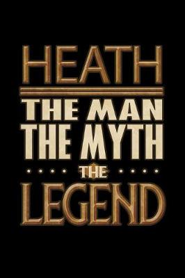 Book cover for Heath The Man The Myth The Legend