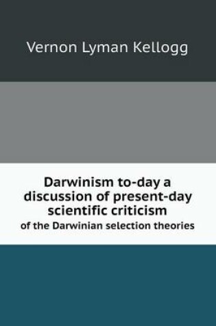 Cover of Darwinism to-day a discussion of present-day scientific criticism of the Darwinian selection theories