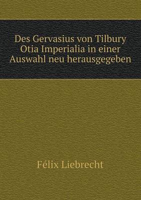 Book cover for Des Gervasius von Tilbury Otia Imperialia in einer Auswahl neu herausgegeben