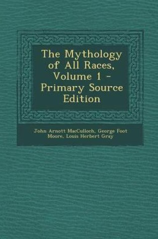 Cover of The Mythology of All Races, Volume 1 - Primary Source Edition