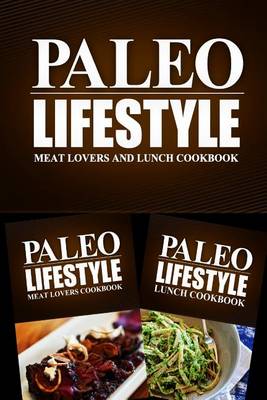 Book cover for Paleo Lifestyle - Meat Lovers and Lunch Cookbook