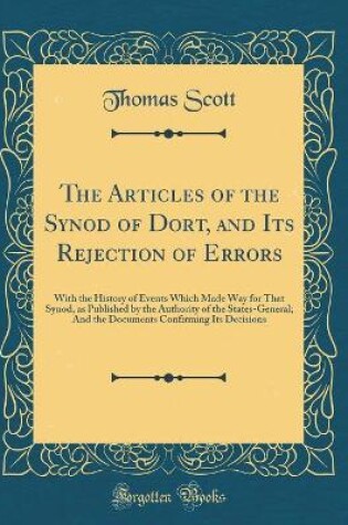 Cover of The Articles of the Synod of Dort, and Its Rejection of Errors