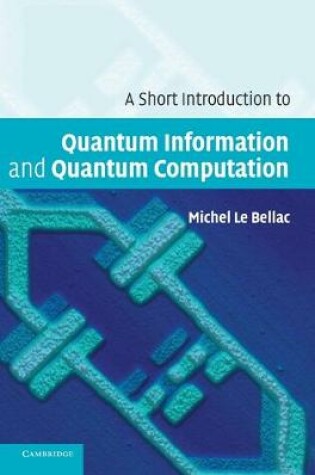 Cover of A Short Introduction to Quantum Information and Quantum Computation