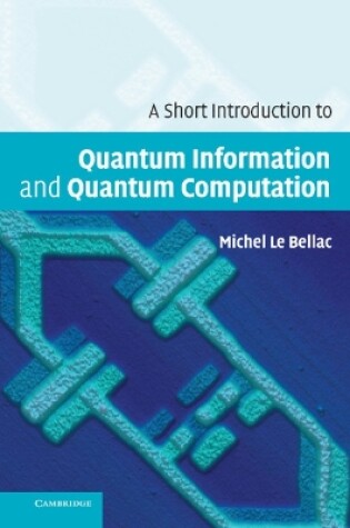 Cover of A Short Introduction to Quantum Information and Quantum Computation