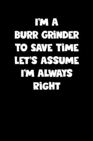 Cover of Burr Grinder Notebook - Burr Grinder Diary - Burr Grinder Journal - Funny Gift for Burr Grinder