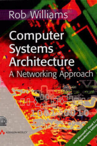 Cover of Computer Systems Architecture:A Networking Approach with              Practical UNIX