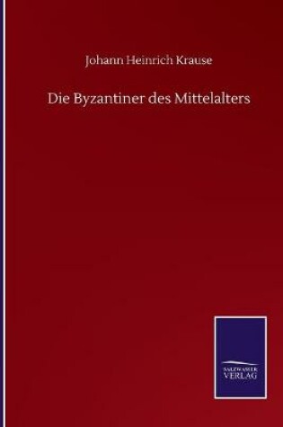 Cover of Die Byzantiner des Mittelalters