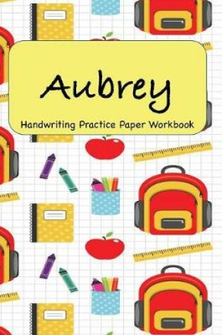 Cover of Aubrey - Handwriting Practice Paper Workbook