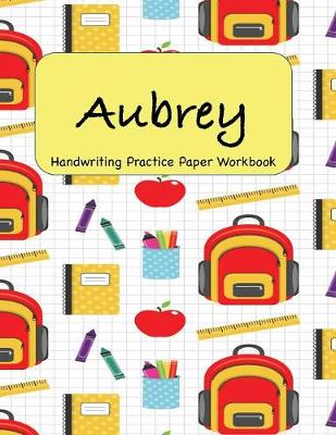 Book cover for Aubrey - Handwriting Practice Paper Workbook