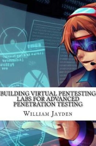 Cover of Building Virtual Pentesting Labs for Advanced Penetration Testing