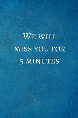 Book cover for We will miss you for 5 minutes