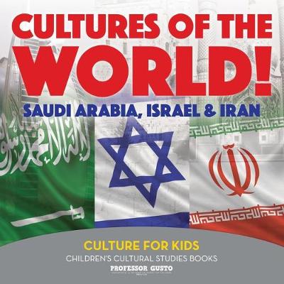 Book cover for Cultures of the World! Saudi Arabia, Israel & Iran - Culture for Kids - Children's Cultural Studies Books