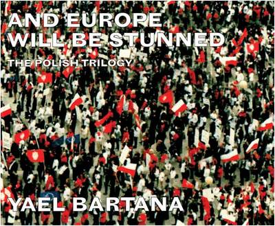 Book cover for Yael Bartana: And Europe Will Be Stunned