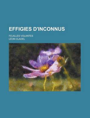 Book cover for Effigies D'Inconnus; Feuilles Volantes