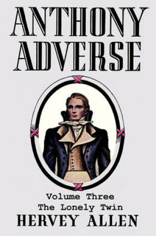 Cover of Anthony Adverse, Volume Three, the Lonely Twin