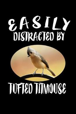 Book cover for Easily Distracted By Tufted Titmouse