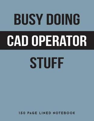 Book cover for Busy Doing CAD Operator Stuff