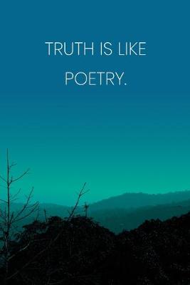 Book cover for Inspirational Quote Notebook - 'Truth Is Like Poetry.' - Inspirational Journal to Write in - Inspirational Quote Diary