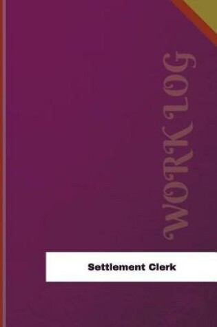 Cover of Settlement Clerk Work Log
