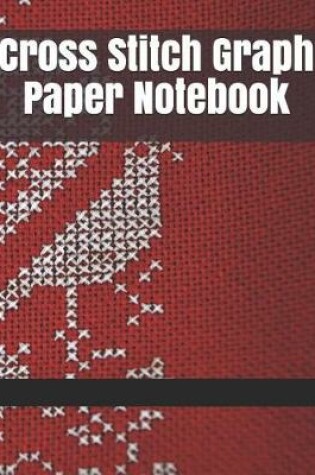 Cover of Cross Stitch Graph Paper Notebook