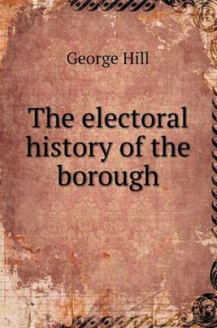 Cover of The electoral history of the borough