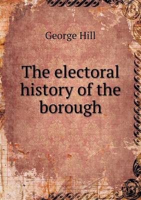 Book cover for The electoral history of the borough