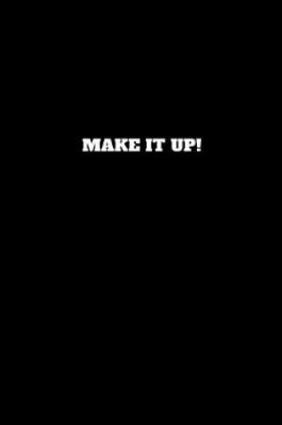 Cover of Make It Up!