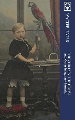 Book cover for The Child in the House and Other Imaginary Portraits (Noumena Classics)