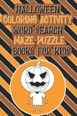 Cover of Halloween Coloring Activity Word Search Maze Puzzle Books For Kids