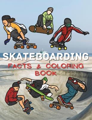 Cover of Skateboarding Facts & Coloring Book