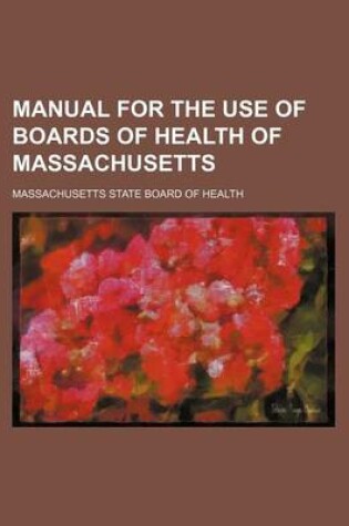 Cover of Manual for the Use of Boards of Health of Massachusetts