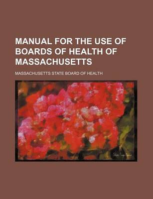 Book cover for Manual for the Use of Boards of Health of Massachusetts