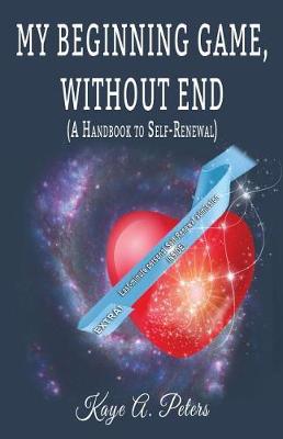 Book cover for My Beginning Game, Without End ( a Handbook to Self-Renewal)
