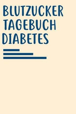 Cover of Blutzucker Tagebuch Diabetes