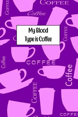 Book cover for My Blood Type Is Coffee