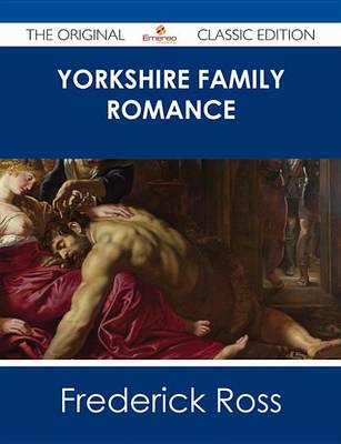 Book cover for Yorkshire Family Romance - The Original Classic Edition