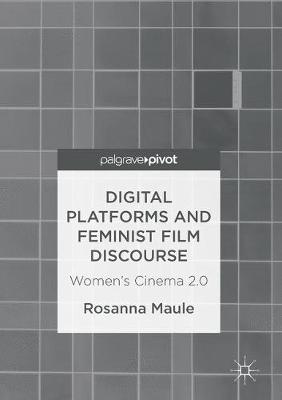 Book cover for Digital Platforms and Feminist Film Discourse