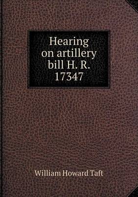 Book cover for Hearing on artillery bill H. R. 17347