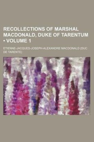 Cover of Recollections of Marshal MacDonald, Duke of Tarentum (Volume 1)